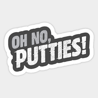 Oh no, PUTTIES! Sticker